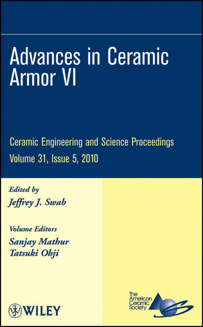 Advances in Ceramic Armor VI, Volume 31, Issue 5 - Группа авторов