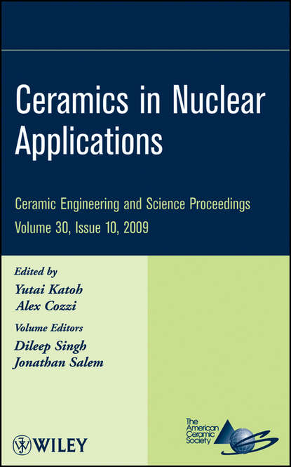 Ceramics in Nuclear Applications, Volume 30, Issue 10 - Группа авторов