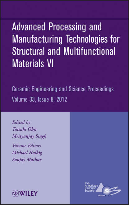 Advanced Processing and Manufacturing Technologiesfor Structural and Multifunctional Materials VI, Volume 33, Issue 8 - Группа авторов