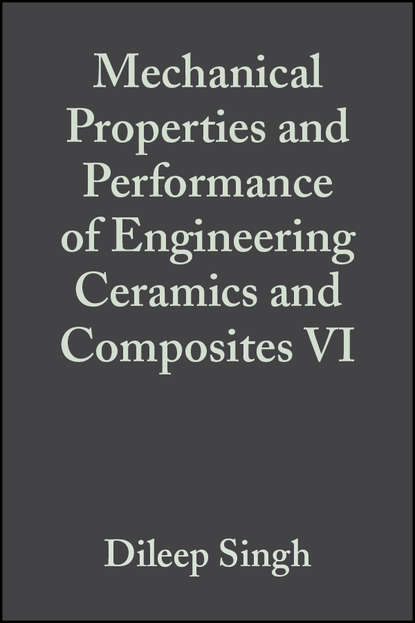 Mechanical Properties and Performance of Engineering Ceramics and Composites VI, Volume 32, Issue 2 — Группа авторов