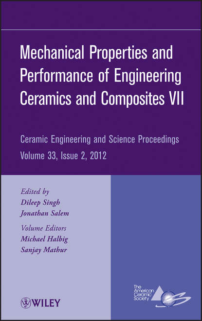 Mechanical Properties and Performance of Engineering Ceramics and Composites VII, Volume 33, Issue 2 - Группа авторов