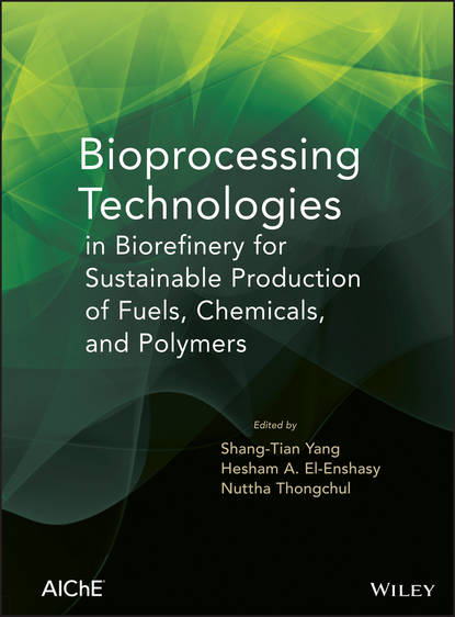 Bioprocessing Technologies in Biorefinery for Sustainable Production of Fuels, Chemicals, and Polymers - Группа авторов