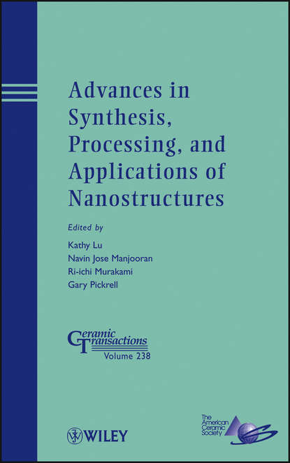 Advances in Synthesis, Processing, and Applications of Nanostructures - Группа авторов