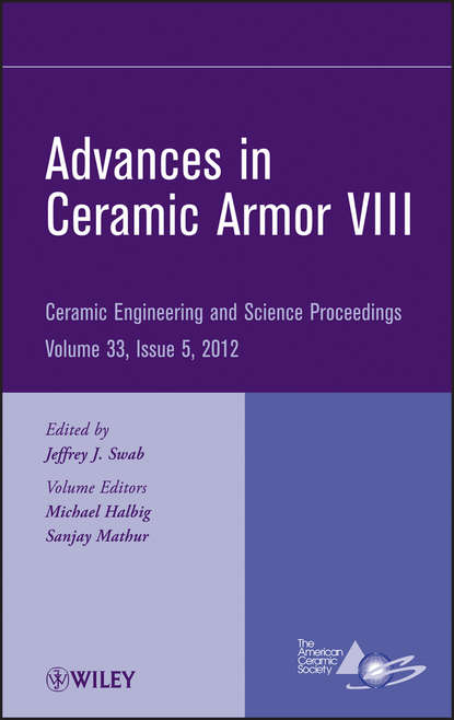 Advances in Ceramic Armor VIII, Volume 33, Issue 5 - Группа авторов