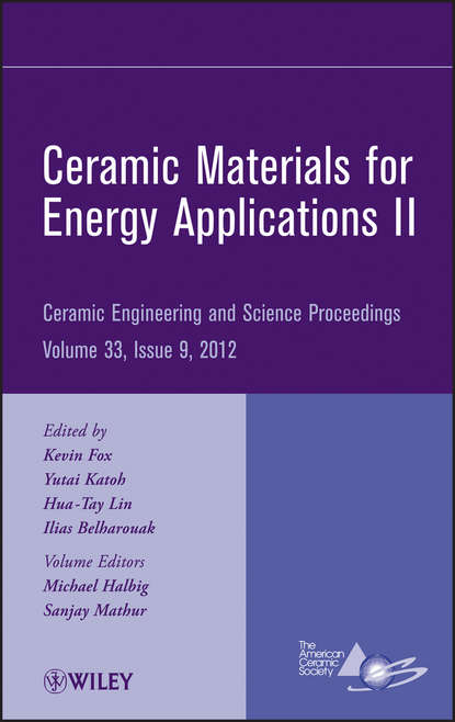 Ceramic Materials for Energy Applications II, Volume 33, Issue 9 - Группа авторов