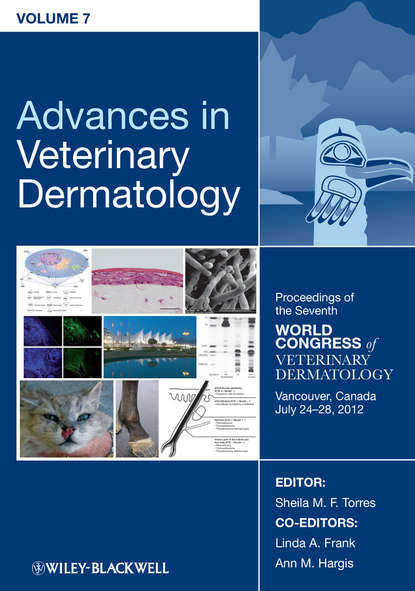 Advances in Veterinary Dermatology, Volume 7 - Группа авторов