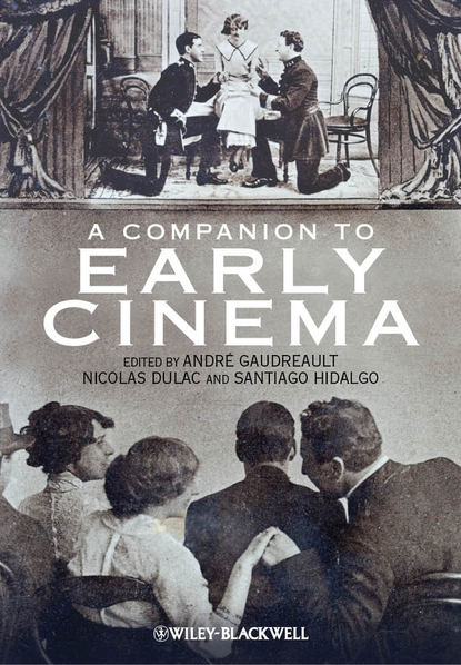 A Companion to Early Cinema - Группа авторов