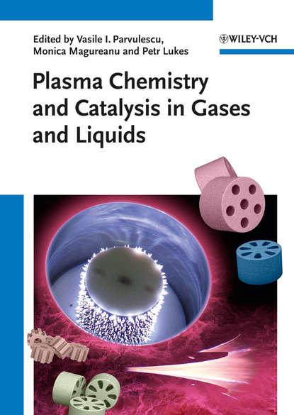 Plasma Chemistry and Catalysis in Gases and Liquids - Группа авторов
