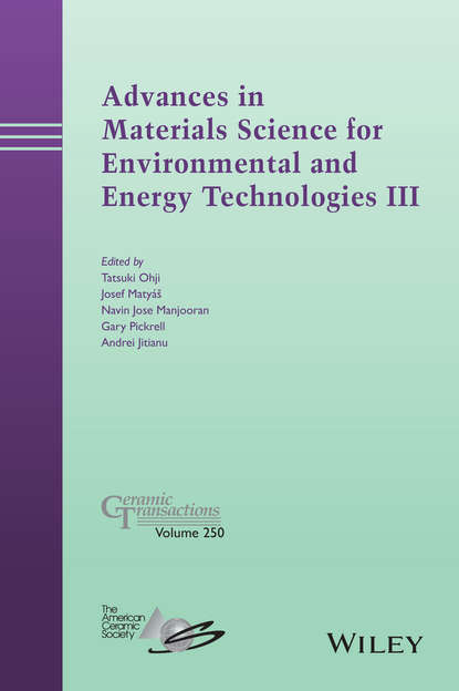 Advances in Materials Science for Environmental and Energy Technologies III - Группа авторов