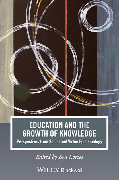 Education and the Growth of Knowledge - Группа авторов