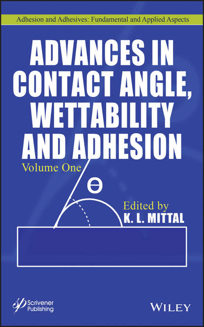 Advances in Contact Angle, Wettability and Adhesion, Volume 1 - Группа авторов