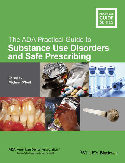 The ADA Practical Guide to Substance Use Disorders and Safe Prescribing - Группа авторов