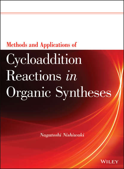 Methods and Applications of Cycloaddition Reactions in Organic Syntheses - Группа авторов