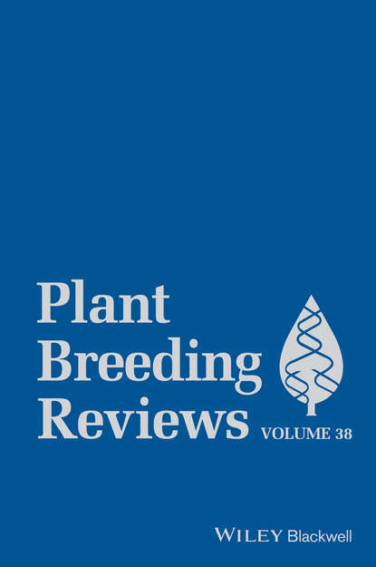 Plant Breeding Reviews, Volume 38 - Группа авторов