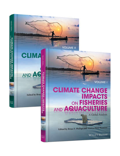 Climate Change Impacts on Fisheries and Aquaculture, 2 Volumes - Группа авторов