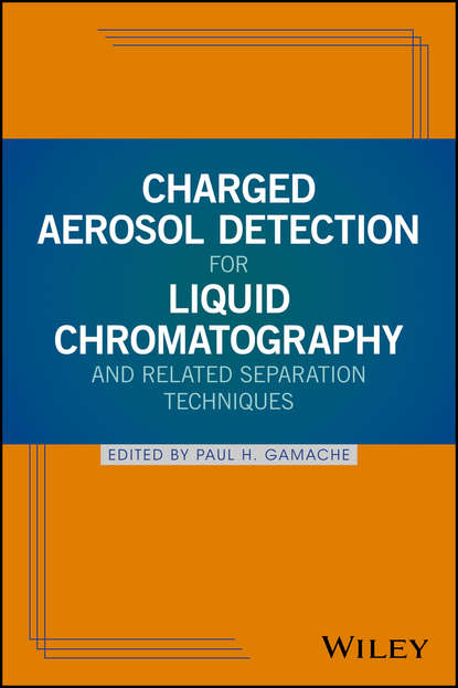 Charged Aerosol Detection for Liquid Chromatography and Related Separation Techniques - Группа авторов