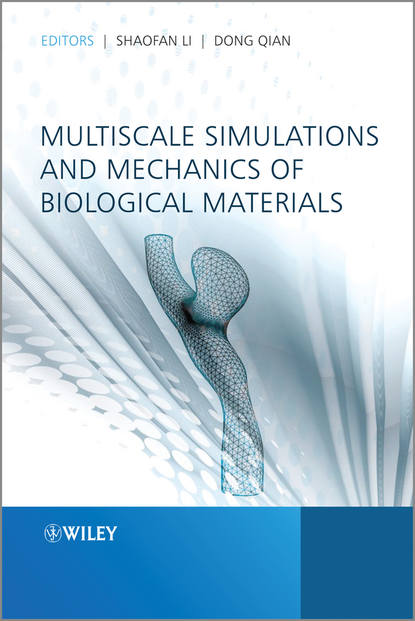 Multiscale Simulations and Mechanics of Biological Materials - Группа авторов