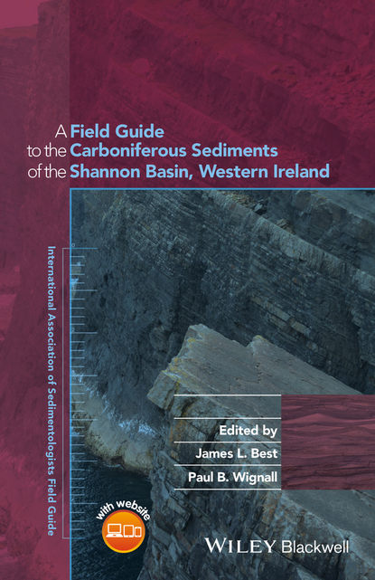 A Field Guide to the Carboniferous Sediments of the Shannon Basin, Western Ireland - Группа авторов