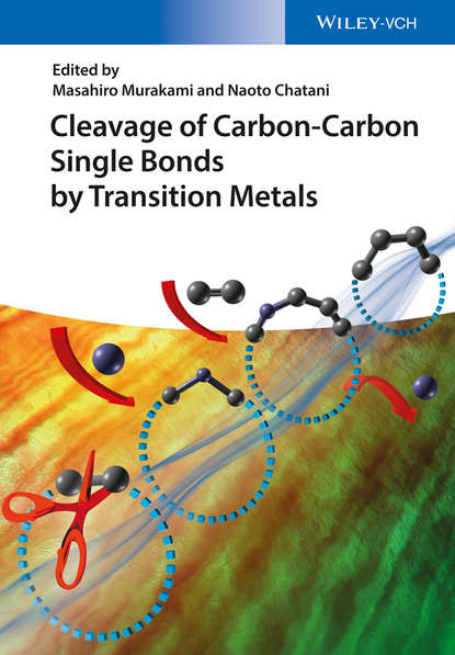Cleavage of Carbon-Carbon Single Bonds by Transition Metals - Группа авторов