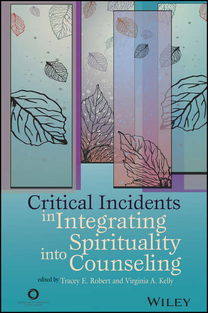 Critical Incidents in Integrating Spirituality into Counseling - Группа авторов