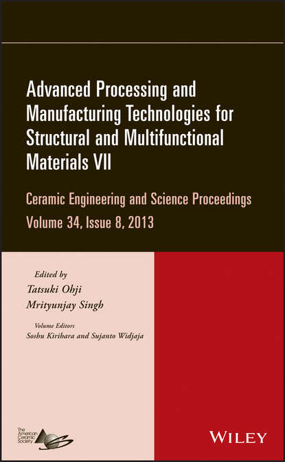 Advanced Processing and Manufacturing Technologies for Structural and Multifunctional Materials VII, Volume 34, Issue 8 - Группа авторов