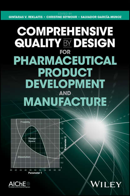 Comprehensive Quality by Design for Pharmaceutical Product Development and Manufacture — Группа авторов