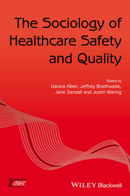 The Sociology of Healthcare Safety and Quality - Группа авторов