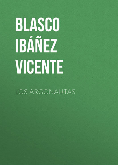 Los argonautas - Висенте Бласко-Ибаньес