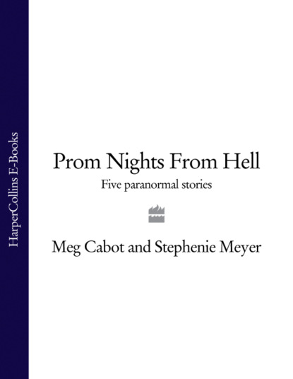 Prom Nights From Hell: Five Paranormal Stories - Стефани Майер