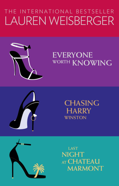 Lauren Weisberger 3-Book Collection: Everyone Worth Knowing, Chasing Harry Winston, Last Night at Chateau Marmont - Лорен Вайсбергер