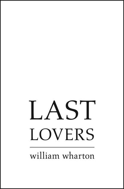 Last Lovers - Уильям Уортон