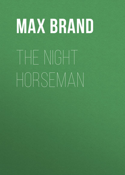 The Night Horseman - Макс Брэнд