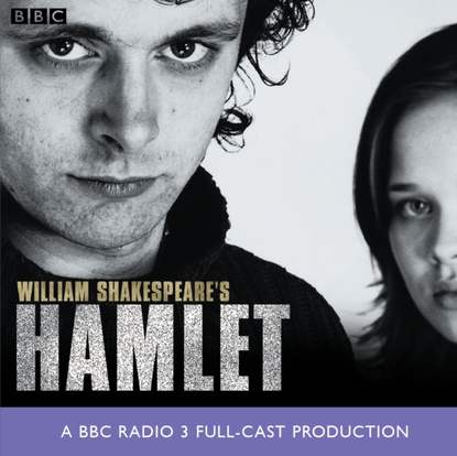 Hamlet (BBC Radio Shakespeare) - Уильям Шекспир