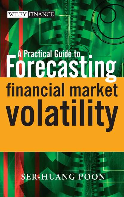 A Practical Guide to Forecasting Financial Market Volatility - Группа авторов