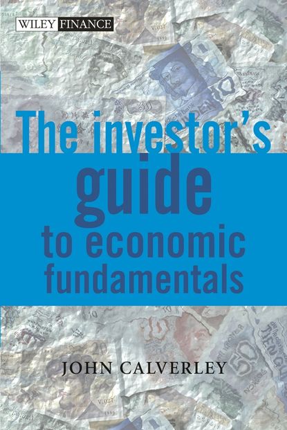 The Investor's Guide to Economic Fundamentals - Группа авторов