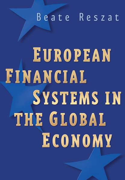 European Financial Systems in the Global Economy - Группа авторов