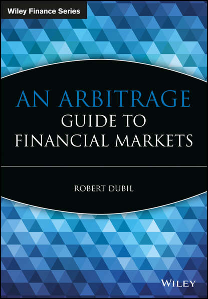 An Arbitrage Guide to Financial Markets - Группа авторов