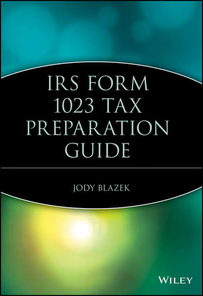 IRS Form 1023 Tax Preparation Guide - Группа авторов