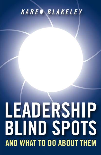 Leadership Blind Spots and What To Do About Them - Группа авторов