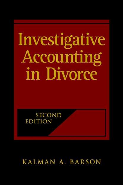Investigative Accounting in Divorce - Группа авторов