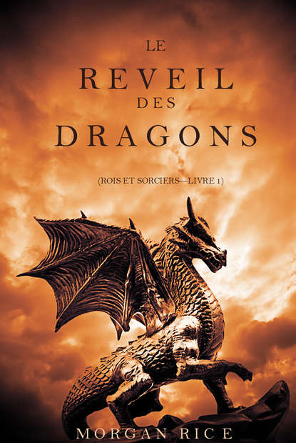 Le R?veil des Dragons  - Морган Райс
