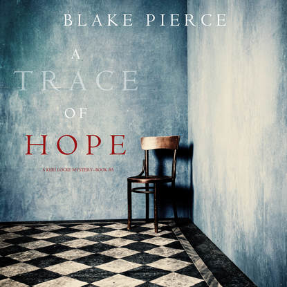 A Trace of Hope - Блейк Пирс