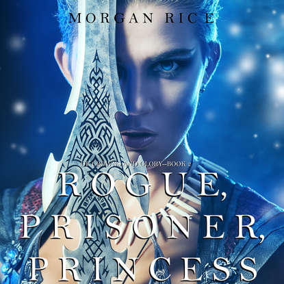 Rogue, Prisoner, Princess - Морган Райс