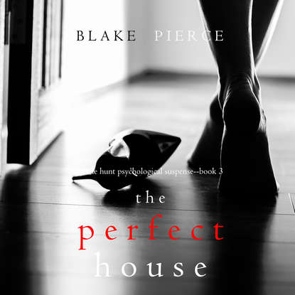 The Perfect House - Блейк Пирс
