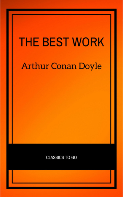 Arthur Conan Doyle: The Best Works - Артур Конан Дойл