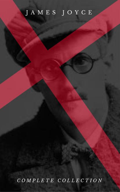 James Joyce: The Complete Collection  - Джеймс Джойс