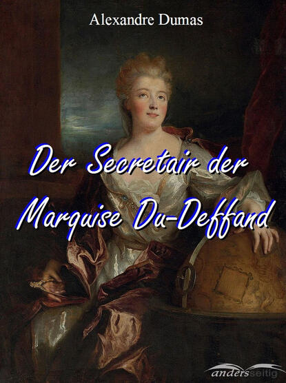 Der Secretair der Marquise Du-Deffand - Александр Дюма