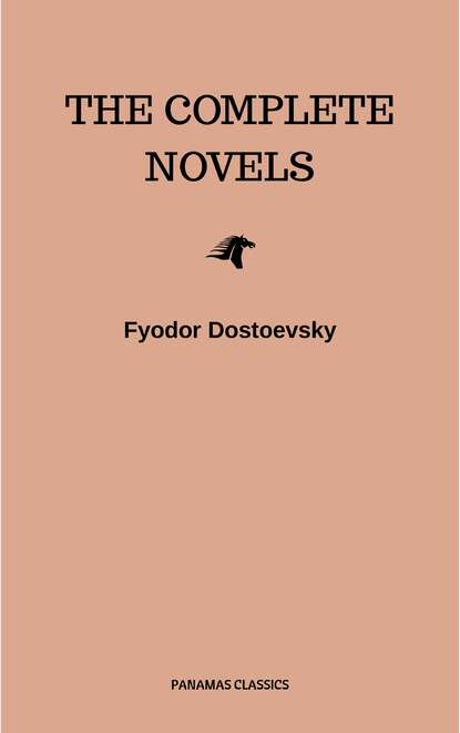 Fyodor Dostoyevsky: The Complete Novels - Федор Достоевский