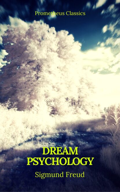Dream Psychology (Best Navigation, Active TOC)(Prometheus Classics) - Зигмунд Фрейд