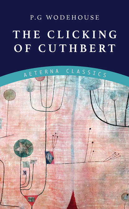 The Clicking of Cuthbert - Пелам Гренвилл Вудхаус
